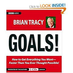 Goals!: How to Get Everything You Want-Faster Than You Ever Thought Possible