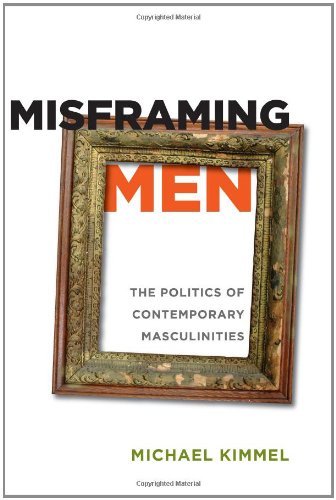 Misframing Men: The Politics of Contemporary Masculinities
