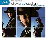 Playlist: the Very Best of Stevie Ray Vaughan