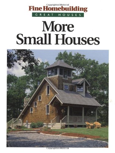 More Small Houses (Fine Homebuilding)