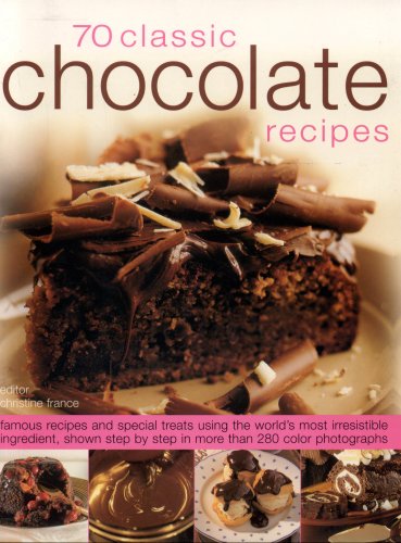 Picture of 70 Chocolate Classics: Famous recipes and special treats using the world's most irresistible ingredient, shown step-by-step in over 250 color photographs (France Cuisine)