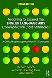Teaching to exceed the English language arts common core state standards : a literacy practices approach for 6-12 classrooms