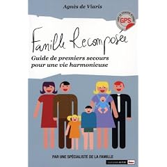 Famille recompos�e : Guide de premiers secours pour une vie harmonieuse