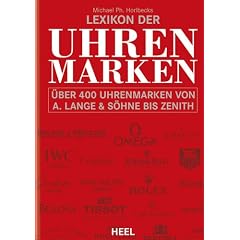 Horlbecks Lexikon der Uhrenmarken: �ber 400 Uhrenmarken von A.Lange & S�hne bis Zenith