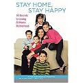 Stay Home, Stay Happy (10 Secrets to Loving At-home Motherhood) (Paperback)