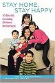 Stay Home, Stay Happy (10 Secrets to Loving At-home Motherhood) (Paperback)