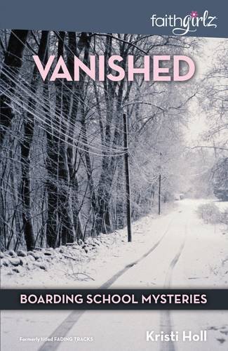 Vanished (Faithgirlz / Boarding School Mysteries), by Kristi Holl