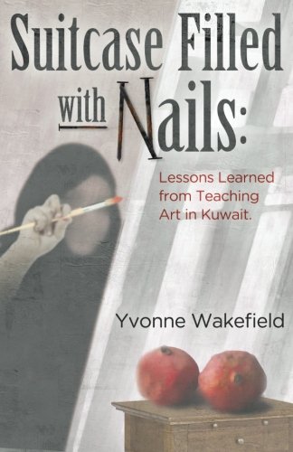 Suitcase Filled with Nails: Lessons Learned from Teaching Art in Kuwait