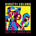 Lips That Would Kiss (Remastered)