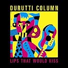 Lips That Would Kiss (Remastered)
