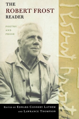 The Robert Frost Reader: Poetry and Prose, by Robert Frost The Robert Frost Reader: Poetry and Prose, by Robert Frost