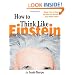 How to Think Like Einstein: Simple Ways to Break the Rules and Discover Your Hidden Genius