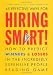 Hiring Smart!: How to Predict Winners and Losers in the Incredibly Expensive People-Reading Game