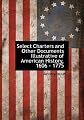 Select Charters and Other Documents Illustrative of American History, 1606 - 1775