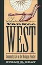 The Yankee West: Community Life on the Michigan Frontier