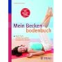 Mein Beckenbodenbuch: Mehr Kraft, erf�llte Sexualit�t, beweglicher R�cken. Mit Selbsttest zum erfolgreichen Training