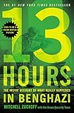 13 Hours: The Inside Account of What Really Happened In Benghazi