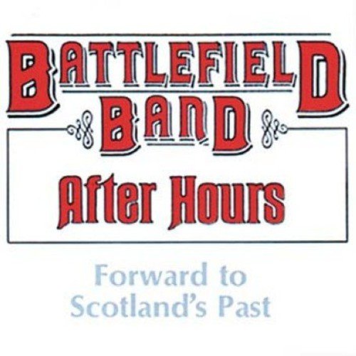 Battlefield Band - After Hours: Forward To Scotland