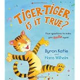 Tiger-Tiger, Is It True?: Four Questions to Make You Smile Againby Byron Katie