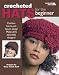 Leisure Arts Crocheted Hats For The Beginner