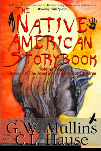 The  Native American Story Book Volume Three Stories of the American Indians for Children (Volume 3)
