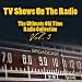 TV Shows On The Radio - The Ultimate Old-Time Radio Collection Vol. 3