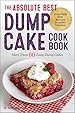 The Absolute Best Dump Cake Cookbook: More Than 60 Tasty Dump Cakes