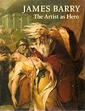 James Barry : the artist as hero