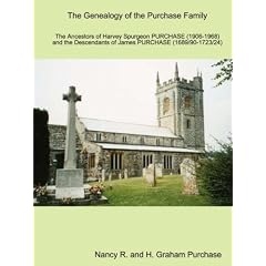 The Genealogy of the Purchase Family in Britain and Southern Africa: The Ancestors of Harvey Spurgeon Purchase (1906 - 1968) and the Descendants of Ja