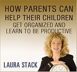 How Parents Can Help Their Children Get Organized and Learn to Be Productive