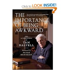 The Importance of Being Awkward: The Autobiography of Tam Dalyell