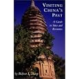 Visiting China's Past: A Guide to Sites and Resources by Robert L. Thorp
