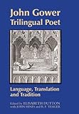 John Gower, trilingual poet : language, translation, and tradition