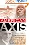 The American Axis: Henry Ford, Charles Lindbergh, and the Rise of the Third Reich