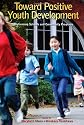 Toward Positive Youth Development: Transforming Schools and Community Programs