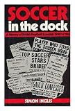 Soccer in the dock : a history of British football scandals 1900-1965
