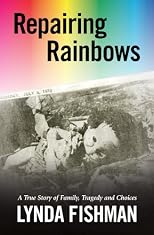 Repairing Rainbows: A True Story of Family, Tragedy, and Choices