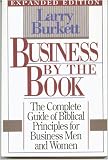 Business by the book: The complete guide of Biblical principles for business men and women