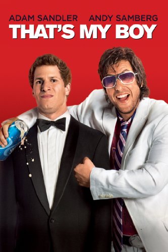 Amazon.com: That's My Boy: Adam Sandler, Andy Samberg, Leighton Meester