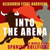 Into the Arena | [Alexander Fiske-Harrison]
