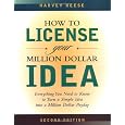 How to License Your Million Dollar Idea: Everything You Need To Know To Turn a Simple Idea into a Million Dollar Payday, 2nd Edition