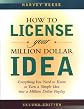 How to License Your Million Dollar Idea: Everything You Need To Know To Turn a Simple Idea into a Million Dollar Payday, 2nd Edition