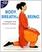 Body, Breath and Being: A New Guide to the Alexander Technique