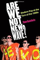 Are We Not New Wave?: Modern Pop at the Turn of the 1980s (Tracking Pop)