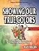 Showing Our True Colors (True Success Book)