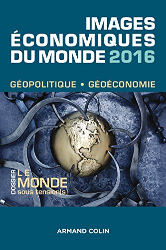 Download Images économiques du monde 2016 : Le monde sous tension(s) (Géographie) Download Images économiques du monde 2016 : Le monde sous tension(s) (Géographie)
