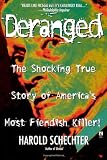 Deranged: The Shocking True Story of Americas Most Fiendish Killer!
