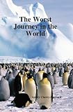The Worst Journey in the World (Volumes I and II)