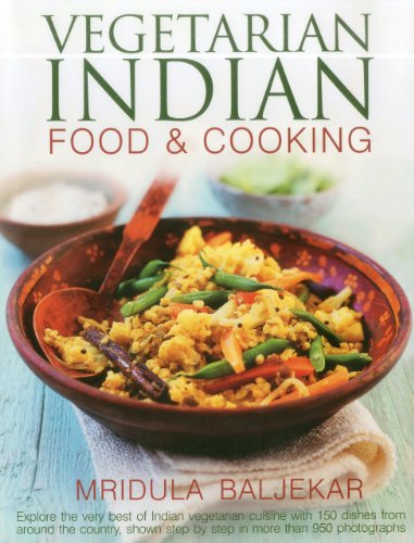 Vegetarian Indian Food & Cooking: Explore the very best of Indian vegetarian cuisine with 150 dishes from around the country, shown step by step in more than 950 photographs