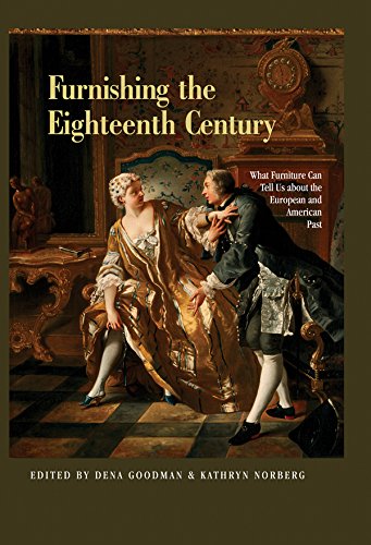 Furnishing the Eighteenth Century: What Furniture Can Tell Us About the European and American Past